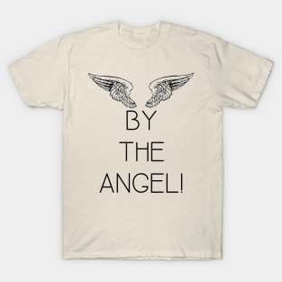 By the angel! T-Shirt